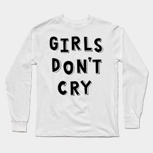 Girls Don't Cry Long Sleeve T-Shirt